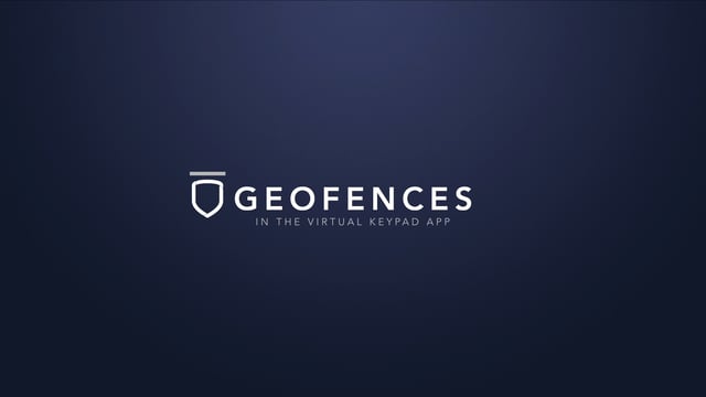 Virtual Keypad App – Geofences