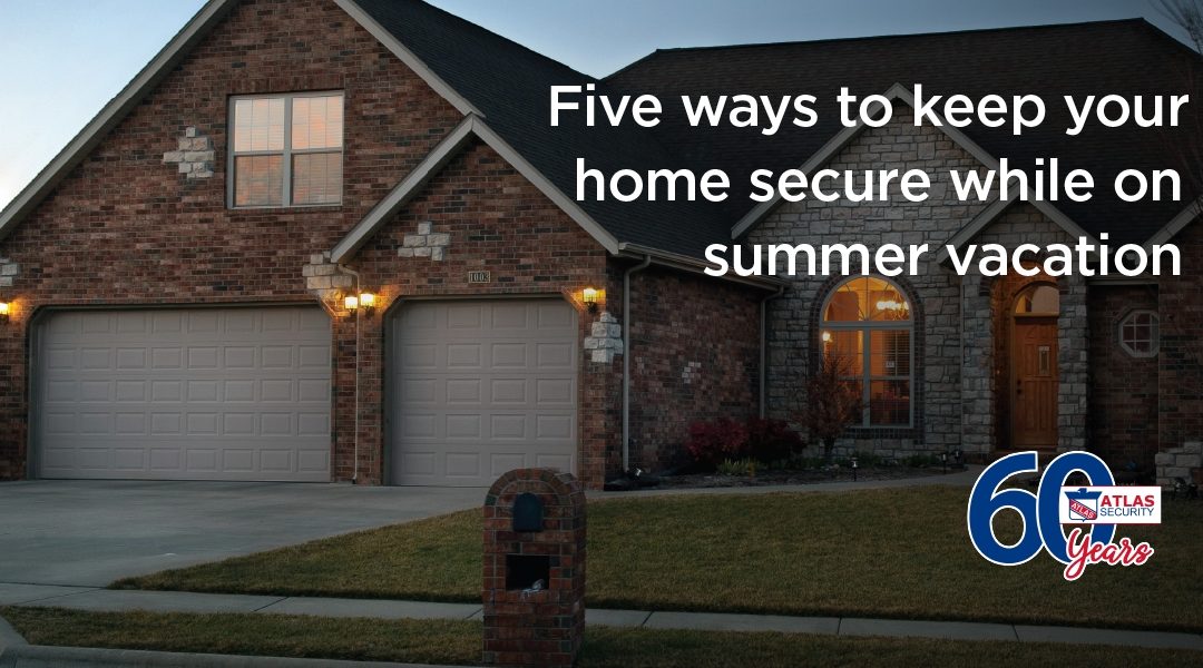 5 Ways to Keep Your Home Secure While on Summer Vacation